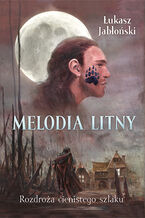 Okładka - Melodia Litny. Rozdroża cienistego szlaku - Łukasz Jabłoński
