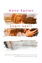 Okładka - Begin Again - Mona Kasten