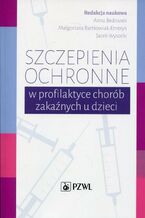 Okładka - Szczepienia ochronne w profilaktyce chorób zakaźnych u dzieci - Anna Bednarek, Małgorzata Bartkowiak-Emeryk, Jacek Wysocki