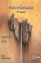 Okładka - Wojna w Jangblizji. W domu - Agnieszka Steur