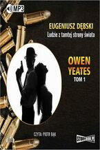 Okładka - Owen Yeates. Tom 1. Ludzie z tamtej strony świata - Eugeniusz Dębski