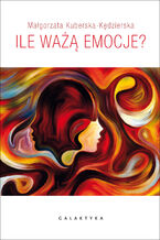 Okładka - Ile ważą emocje? - Małgorzata Kuberska-Kędzierska