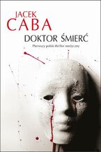 Okładka - Doktor Śmierć - Jacek Caba