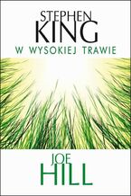 Okładka - W wysokiej trawie - Stephen King, Joe Hill