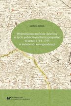 Okładka - Województwo mińskie i Jeleńscy w życiu publicznym Rzeczypospolitej w latach 1764-1795 w świetle ich korespondencji - Dariusz Rolnik