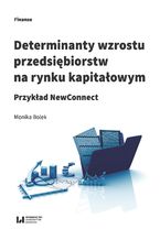 Okładka - Determinanty wzrostu przedsiębiorstw na rynku kapitałowym. Przykład NewConnect - Monika Bolek