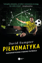 Okładka - Piłkomatyka. Matematyczne piękno futbolu - David Sumpter