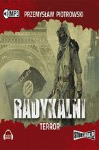 Okładka - Radykalni. Terror. Tom 1 - Przemysław Piotrowski