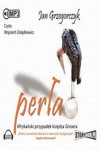 Okładka - Perła. Afrykański przypadek księdza Grosera - Jan Grzegorczyk