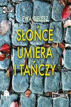 Okładka - Słońce umiera i tańczy Tom 1 - Ewa Cielesz