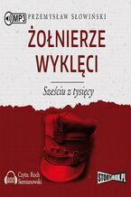 Okładka - Żołnierze wyklęci Sześciu z tysięcy - Przemysław Słowiński