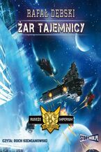 Okładka - Rubieże Imperium Tom 2 Żar tajemnicy - Rafał Dębski