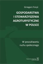 Okładka - Gospodarstwa i stowarzyszenia agroturystyczne w Polsce - Grzegorz Foryś