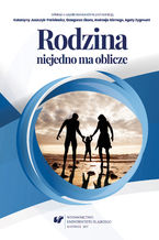 Okładka - Rodzina niejedno ma oblicze - refleksja o współczesnej rodzinie - red. Andrzej Górny, red. Katarzyna Juszczyk-Frelkiewicz, red. Grzegorz Libor, red. Agata Zygmunt
