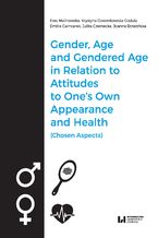 Okładka - Gender, Age, and Gendered Age in Relation to Attitudes to One's Own Appearance and Health (Chosen Aspects) - Ewa Malinowska, Krystyna Dzwonkowska-Godula, Emilia Garncarek, Julita Czernecka, Joanna Brzezińska