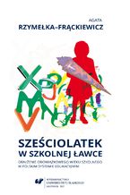 Okładka - Sześciolatek w szkolnej ławce - obniżenie obowiązkowego wieku szkolnego w polskim systemie edukacyjnym - Agata Rzymełka-Frąckiewicz