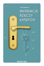 Okładka - Instrukcje rzeczy łatwych - Piotr Nowicki