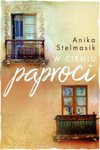Okładka - W cieniu paproci - Anika Stelmasik