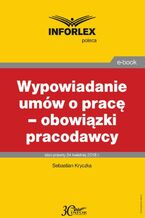 Okładka - Wypowiadanie umów o pracę - obowiązki pracodawcy - Sebastian Kryczka