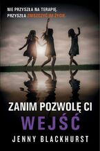 Okładka - Zanim pozwolę ci wejść - Jenny Blackhurst
