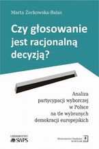 Okładka - Czy głosowanie jest racjonalną decyzją? - Marta Żerkowska-Balas