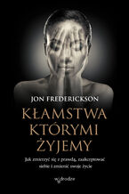 Okładka - Kłamstwa, którymi żyjemy - Jon Frederickson