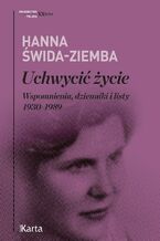 Okładka - Uchwycić życie - Hanna Świda-Ziemba