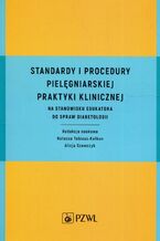 Okładka - Standardy i procedury pielęgniarskiej praktyki klinicznej - Natasza Tobiasz-Kałkun, Alicja Szewczyk