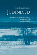 Okładka - Judenjagd. Polowanie na Żydów 1942-1945 - Jan Grabowski