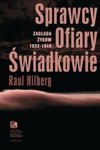 Sprawcy, Ofiary, Świadkowie. Zagłada Żydów 1933-1945