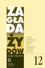 Okładka - Zagłada Żydów. Studia i Materiały nr 12 R. 2016 - Dariusz Libionka, Barbara Engelking, Jan Grabowski, Jacek Leociak, Alina Skibińska, Jakub Petelewicz, Justyna Majewska, Agnieszka Haska, Marta Janczewska