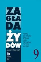 Okładka - Zagłada Żydów. Studia i Materiały 9/2013 - Jacek Leociak, Alina Skibińska, Barbara Engelking, Dariusz Libionka, Jan Grabowski, Jakub Petelewicz