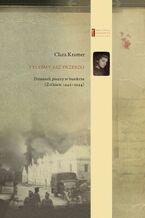 Okładka - Tyleśmy już przeszli ... Dziennik pisany w bunkrze (Żółkiew 1942-1944) - Clara Kramer, Anna Wylegała