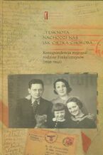 Okładka - Tęsknota nachodzi nas jak ciężka choroba. Korespondencja wojenna rodziny Finkelsztejnów (1939-1941) - Chaim Finkelsztajn, Ewa Koźmińska-Frejlak