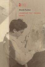 Okładka - "Umierać też trzeba umieć ..." - Mietek Pachter, Barbara Engelking