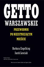 Okładka - Getto warszawskie - Barbara Engelking, Jacek Leociak