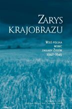 Okładka - Zarys krajobrazu. Wieś polska wobec zagłady Żydów 1942-1945 - Jacek Leociak, Barbara Engelking, Alina Skibińska, Dariusz Libionka, Jan Grabowski, Wojciech Józef Burszta, Zuzanna Schnepf-Kołacz, Krzystof Persak