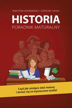 Okładka - Historia. Poradnik maturalny - Sebastian Adamkiewicz, Karolina Sikała