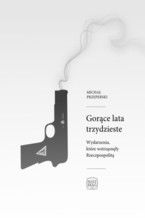 Okładka - Gorące lata trzydzieste. Wydarzenia, które wstrząsnęły Rzeczpospolitą - Michał Przeperski