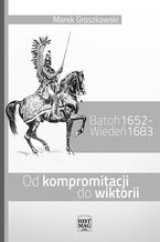Okładka - Batoh 1652 - Wiedeń 1683. Od kompromitacji do wiktorii - Marek Groszkowski