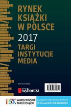 Okładka - Rynek książki w Polsce 2017. Targi, instytucje, media - Daria Dobrołęcka, Piotr Dobrołęcki