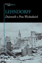 Okładka - Dziennik z Prus Wschodnich - Hans von Lehndorff