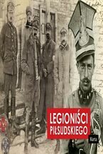 Okładka - Legioniści Piłsudskiego - Opracowanie zbiorowe