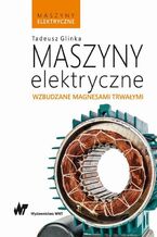 Okładka - Maszyny elektryczne wzbudzane magnesami trwałymi - Tadeusz Glinka