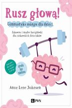 Okładka - Rusz głową! Gimnastyka mózgu dla dzieci - Anne Lene Johnsen