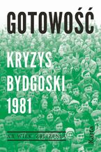 Okładka - Gotowość. Kryzys bydgoski 1981 - Opracowanie zbiorowe