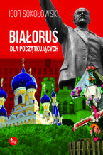 Okładka - Białoruś dla początkujących - Igor Sokołowski