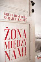 Okładka - Żona między nami - Greer Hendricks, Sarah Pekkanen