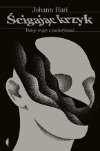 Okładka - Ścigając krzyk. Dzieje wojny z narkotykami - Johann Hari