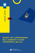 Okładka - Varianti dell'espressionismo nella narrativa italiana postmoderna 1980-2000 - Joanna Janusz